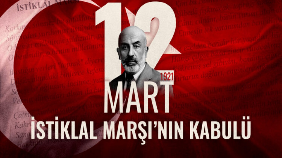 12 MART İSTİKLAL MARŞI'NIN KABULÜ ve MEHMET AKİF ERSOY'U ANMA GÜNÜ...